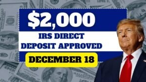 IRS Finally Approves $2,000 Direct Deposit – Payments Starting December 18, 2025